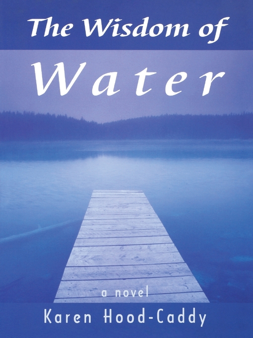 Title details for The Wisdom of Water by Karen Hood-Caddy - Available